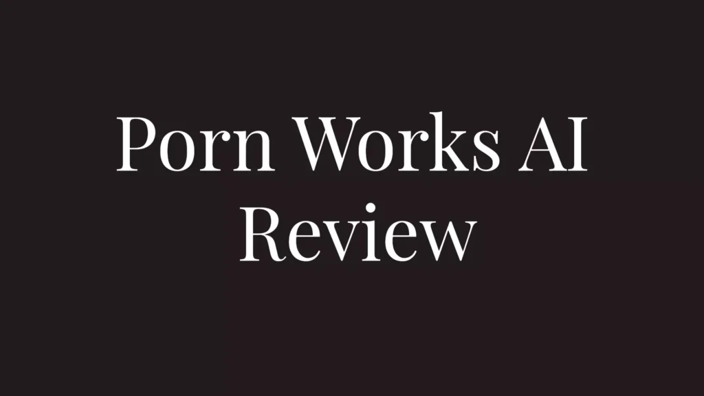 text saying "Porn Works AI Review" over black blackground